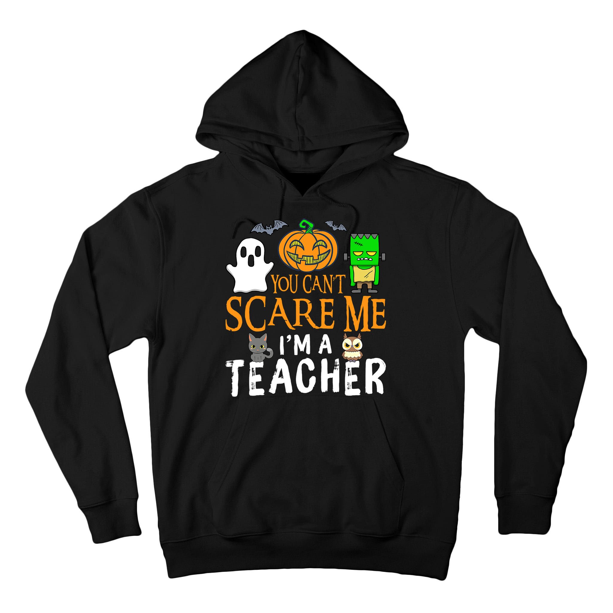 Funny Halloween You Can't Scare Me I'm A Teacher Tall Hoodie
