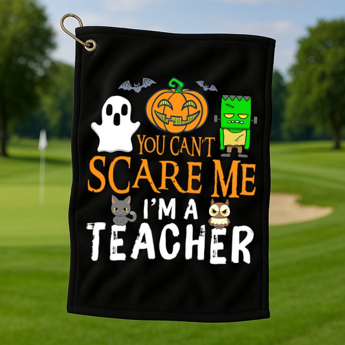Funny Halloween You Can't Scare Me I'm A Teacher Golf Towel