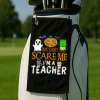 Funny Halloween You Can't Scare Me I'm A Teacher Golf Towel