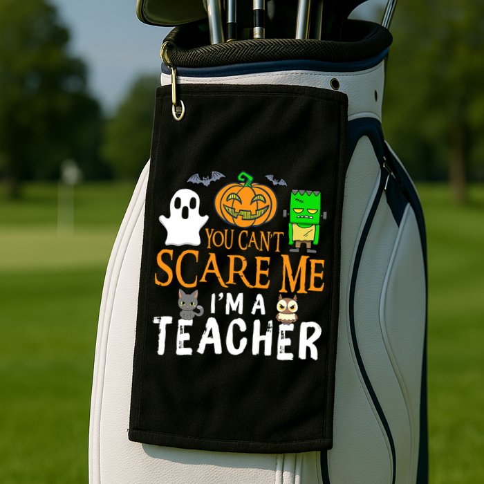 Funny Halloween You Can't Scare Me I'm A Teacher Golf Towel
