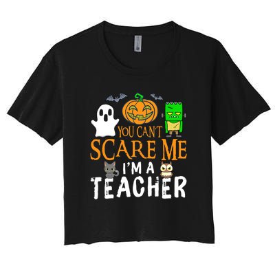 Funny Halloween You Can't Scare Me I'm A Teacher Women's Crop Top Tee