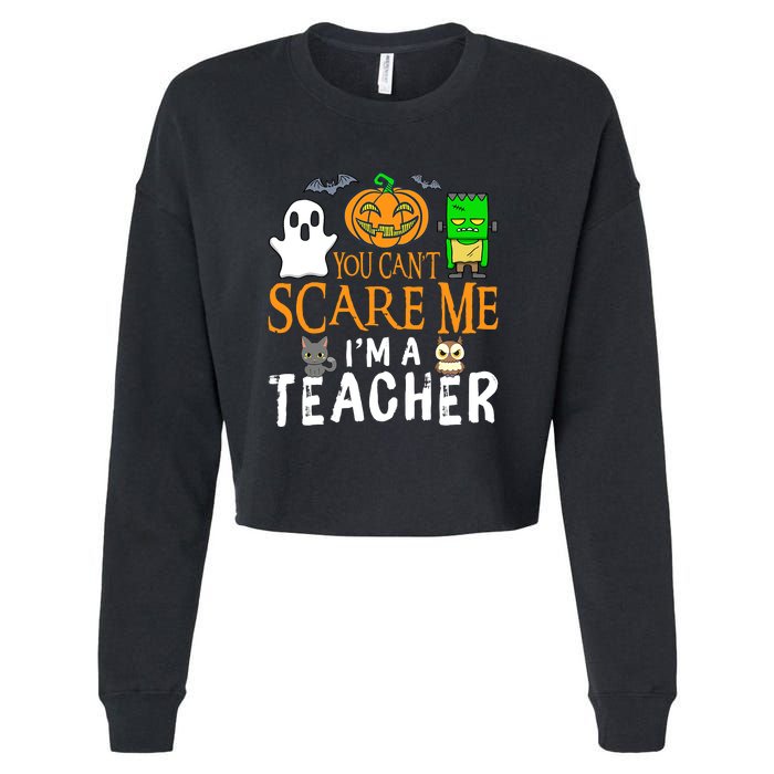 Funny Halloween You Can't Scare Me I'm A Teacher Cropped Pullover Crew