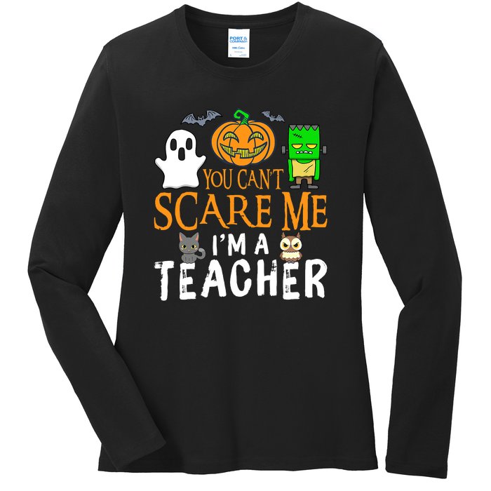 Funny Halloween You Can't Scare Me I'm A Teacher Ladies Long Sleeve Shirt