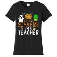 Funny Halloween You Can't Scare Me I'm A Teacher Women's T-Shirt