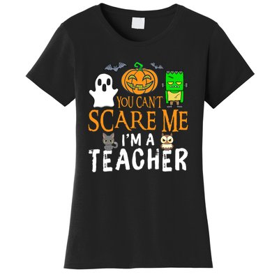 Funny Halloween You Can't Scare Me I'm A Teacher Women's T-Shirt