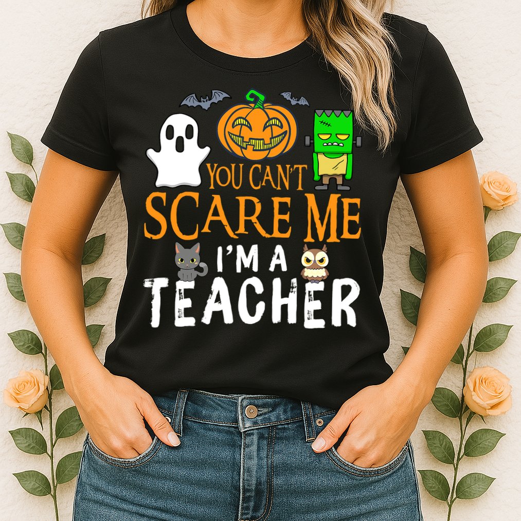 Funny Halloween You Can't Scare Me I'm A Teacher Womens T-Shirt