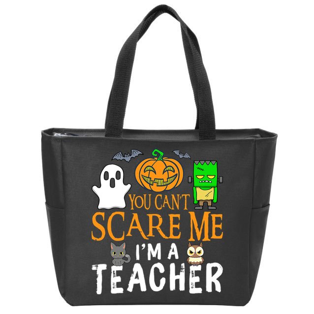 Funny Halloween You Can't Scare Me I'm A Teacher Zip Tote Bag