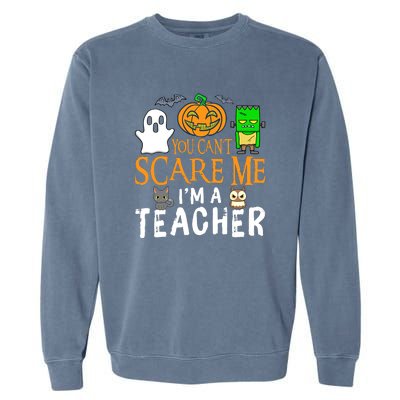 Funny Halloween You Can't Scare Me I'm A Teacher Garment-Dyed Sweatshirt