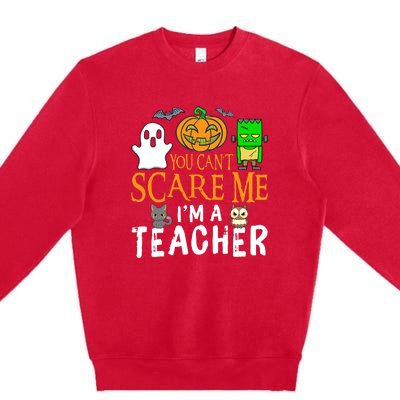 Funny Halloween You Can't Scare Me I'm A Teacher Premium Crewneck Sweatshirt