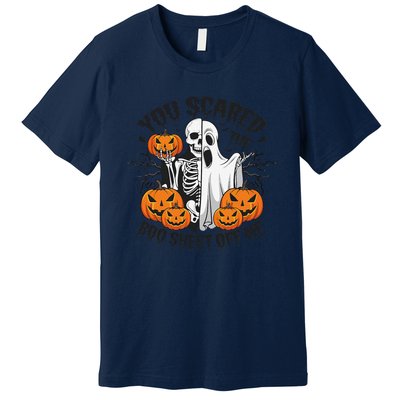 Funny Halloween You Scared Boo Sheet Off Me Premium T-Shirt