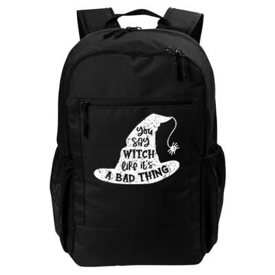 Funny Halloween You Say Witch Like Its A Bad Thing Vintage Daily Commute Backpack