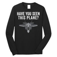 Funny Have You Seen This Plane? Funny Missing F35 Meme Long Sleeve Shirt