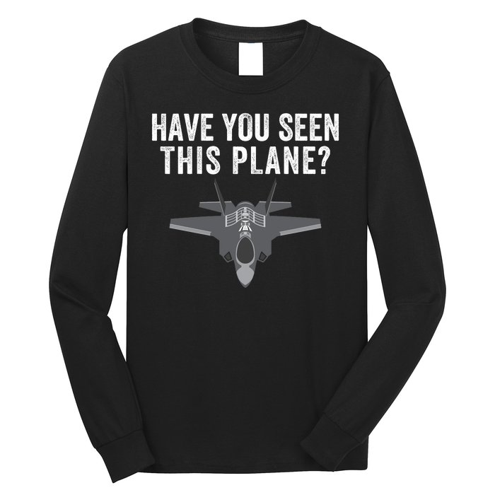 Funny Have You Seen This Plane? Funny Missing F35 Meme Long Sleeve Shirt