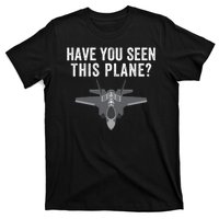 Funny Have You Seen This Plane? Funny Missing F35 Meme T-Shirt