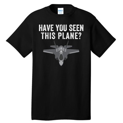 Funny Have You Seen This Plane? Funny Missing F35 Meme Tall T-Shirt