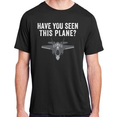 Funny Have You Seen This Plane? Funny Missing F35 Meme Adult ChromaSoft Performance T-Shirt