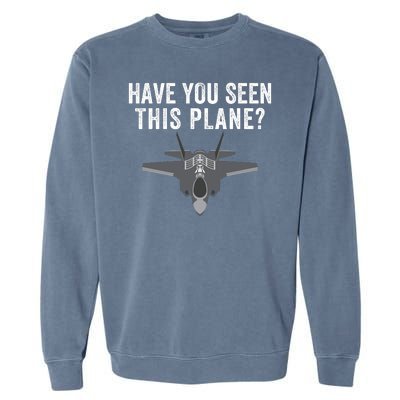 Funny Have You Seen This Plane? Funny Missing F35 Meme Garment-Dyed Sweatshirt