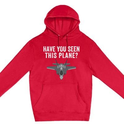 Funny Have You Seen This Plane? Funny Missing F35 Meme Premium Pullover Hoodie