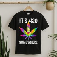 Funny It's 420 Somewhere Hippie Tie Dye Pot Leaf For Stoner T-Shirt