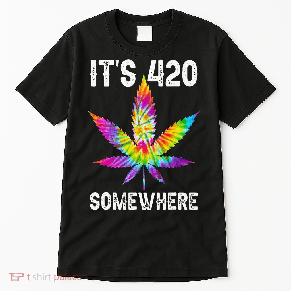 Funny It's 420 Somewhere Hippie Tie Dye Pot Leaf For Stoner Tall T-Shirt