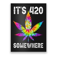 Funny It's 420 Somewhere Hippie Tie Dye Pot Leaf For Stoner Poster