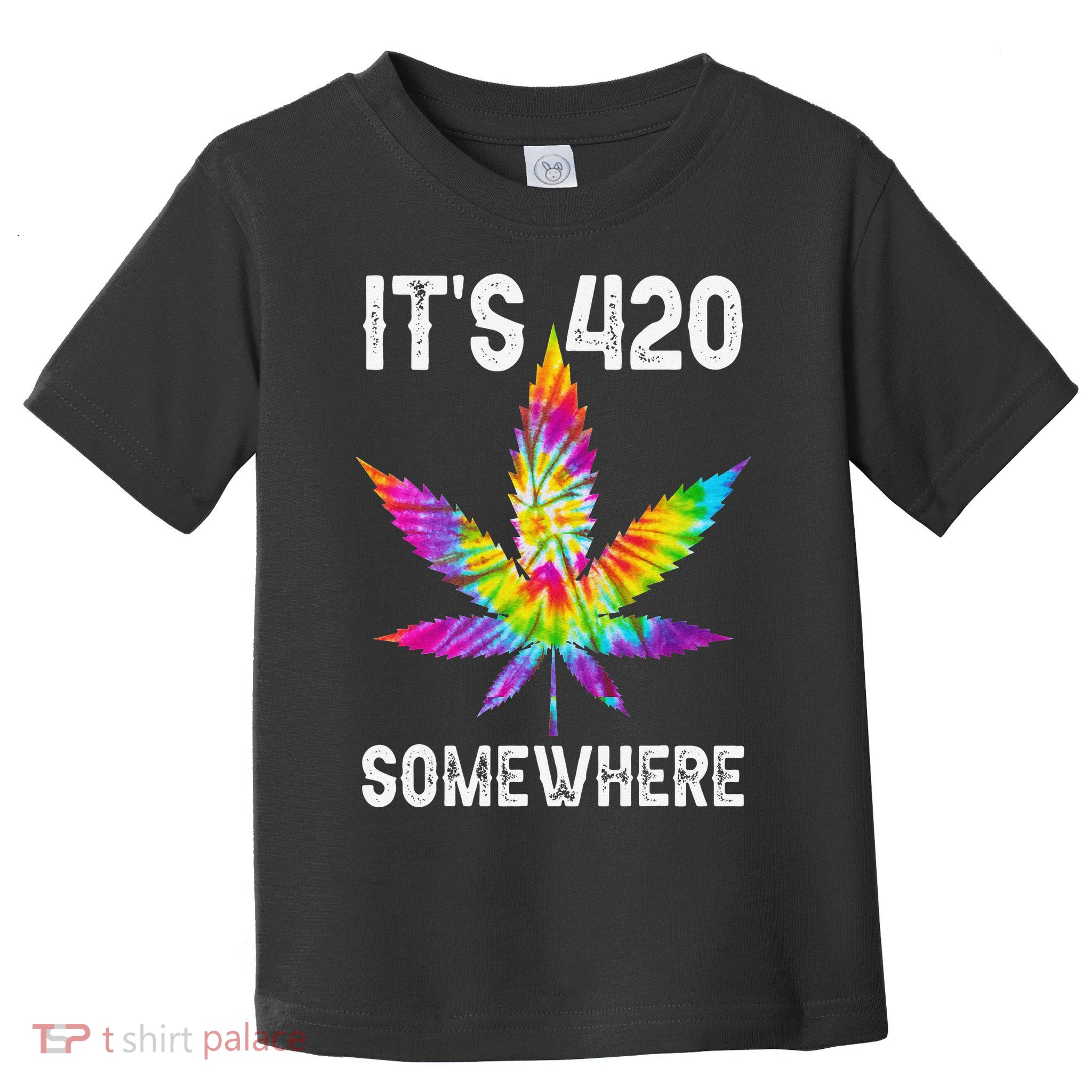 Funny It's 420 Somewhere Hippie Tie Dye Pot Leaf For Stoner Toddler T-Shirt