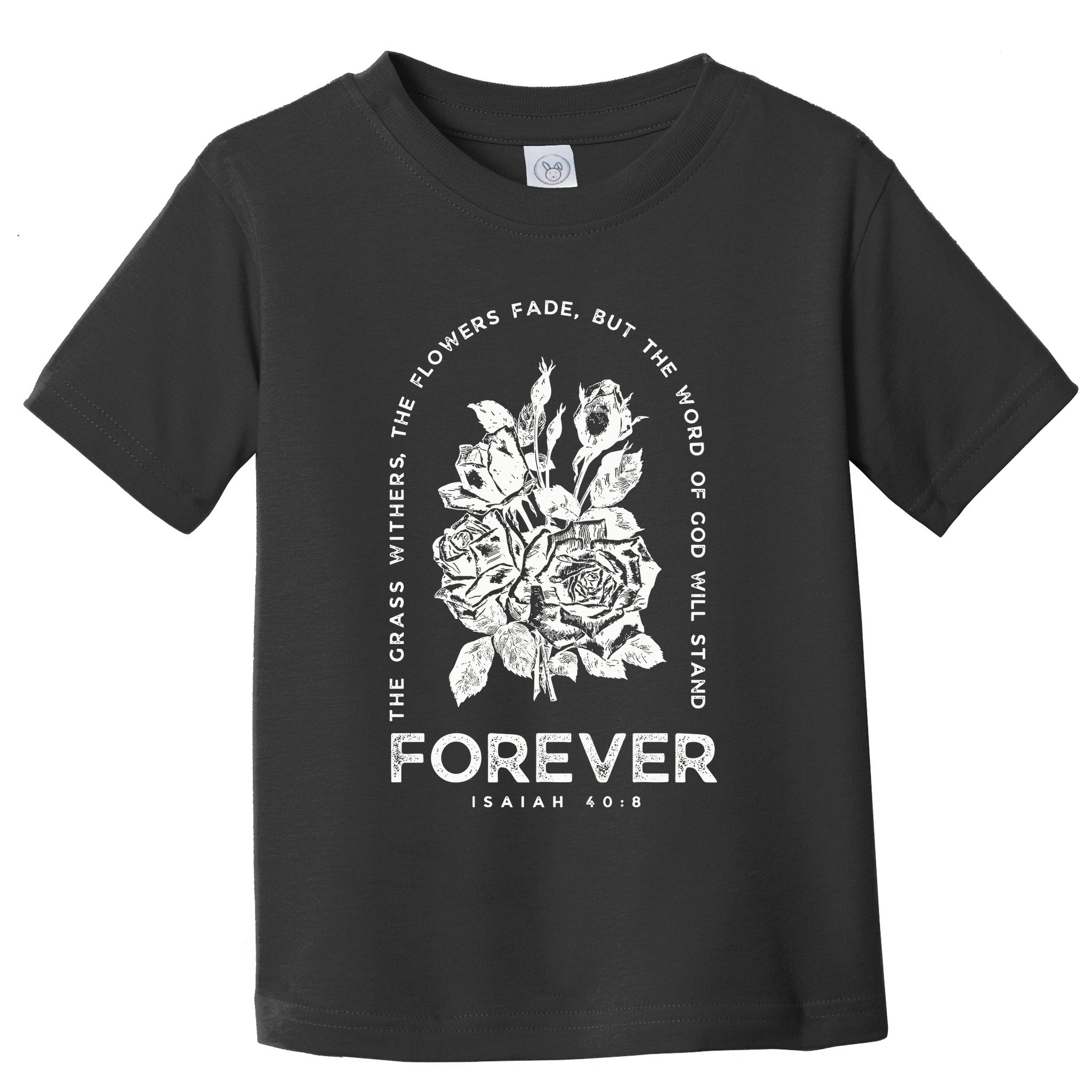 Forever Isaiah 40:8 Toddler T-Shirt