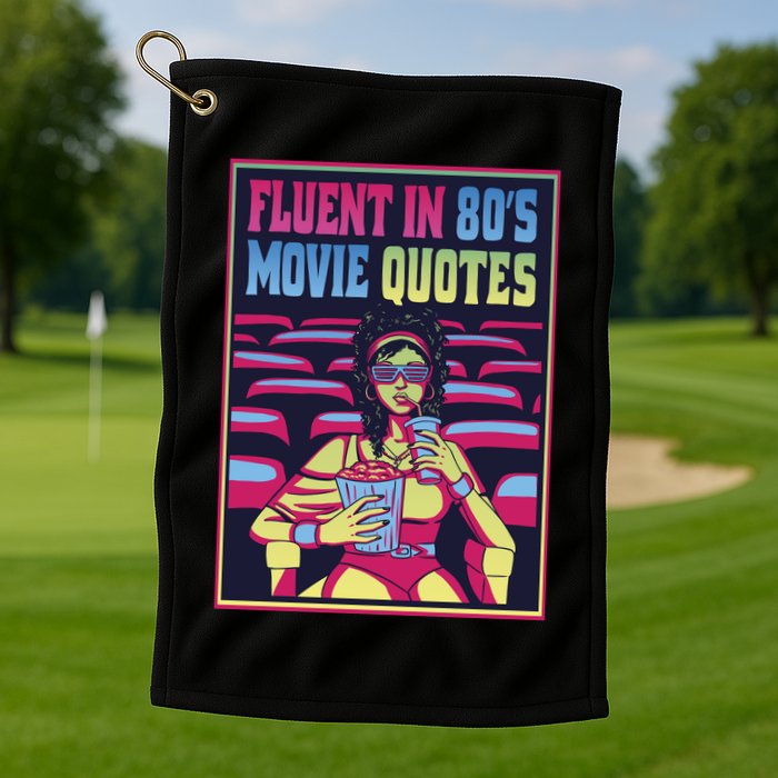 Fluent In 80s Movie Quotes Retro Golf Towel