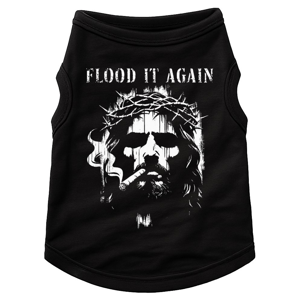 Flood It Again Funny Saying Boss Jesus Meme Lover Doggie Tank