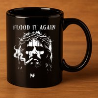 Flood It Again Funny Saying Boss Jesus Meme Lover 11oz C Handle Ceramic Mug