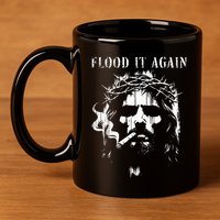 Flood It Again Funny Saying Boss Jesus Meme Lover 11oz C Handle Ceramic Mug