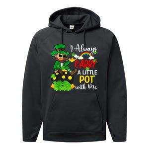 Funny I Always Carry A Little Pot With Me St Patricks Day Performance Fleece Hoodie