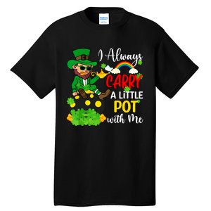 Funny I Always Carry A Little Pot With Me St Patricks Day Tall T-Shirt