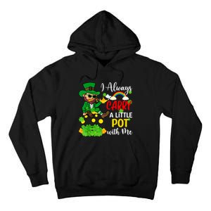 Funny I Always Carry A Little Pot With Me St Patricks Day Tall Hoodie