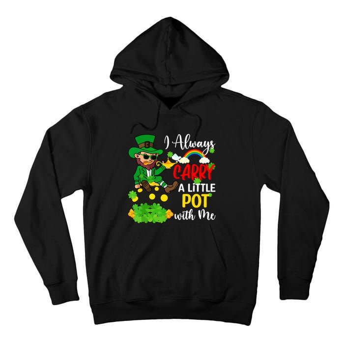 Funny I Always Carry A Little Pot With Me St Patricks Day Tall Hoodie