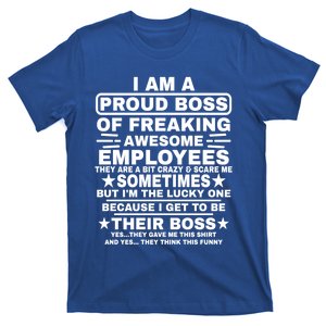 Funny I Am A Proud Boss Of Freaking Awesome Employees Boss Gift T-Shirt