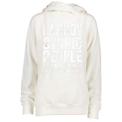 Funny I Annoy Stupid People And You Are Looking A Bit Upset Funny Womens Funnel Neck Pullover Hood