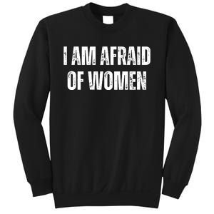 Funny I Am Afraid Of Sweatshirt