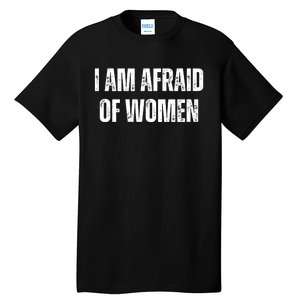 Funny I Am Afraid Of Tall T-Shirt