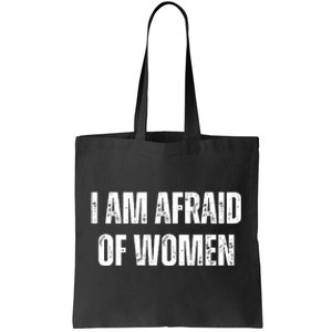 Funny I Am Afraid Of Tote Bag