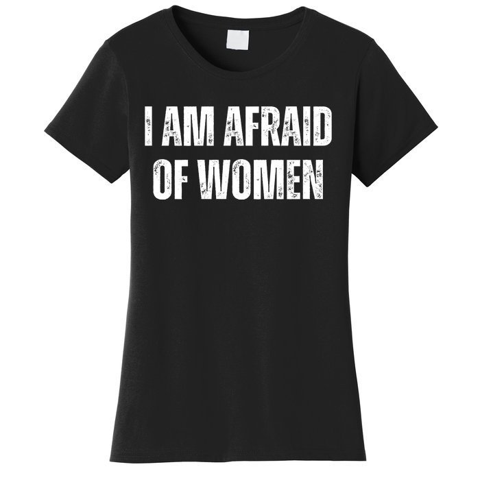 Funny I Am Afraid Of Women's T-Shirt