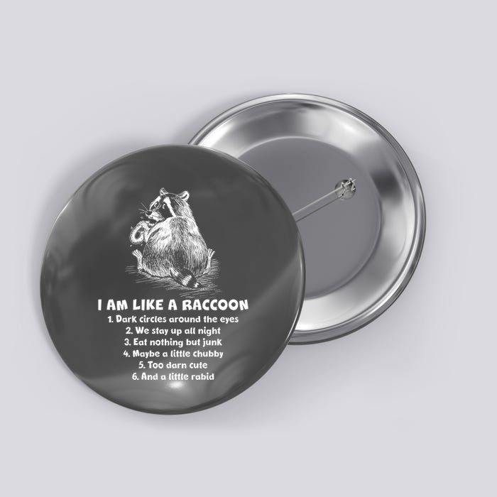 Funny I Am Like A Raccoon Button