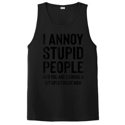 Funny I Annoy Stupid People And You Are Looking A Bit Upset Funny PosiCharge Competitor Tank