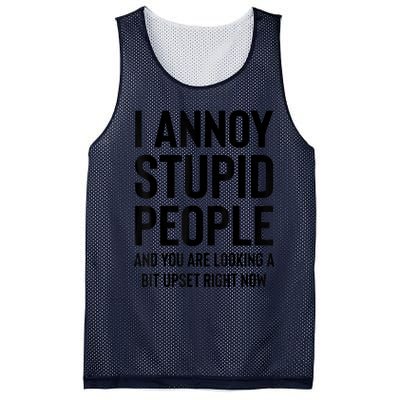 Funny I Annoy Stupid People And You Are Looking A Bit Upset Funny Mesh Reversible Basketball Jersey Tank