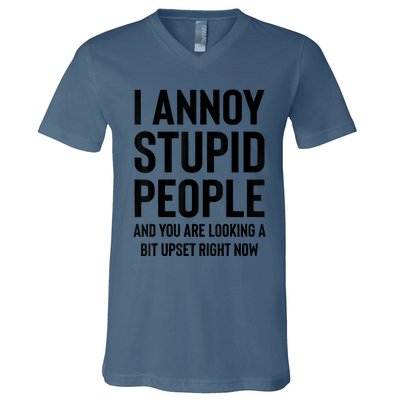 Funny I Annoy Stupid People And You Are Looking A Bit Upset Funny V-Neck T-Shirt