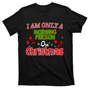 Funny I Am Only A Morning Person On Christmas Gift T-Shirt