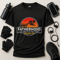 Fatherhood Is A Walk In The Park Funny Jokes Cooling Performance Crew T-Shirt