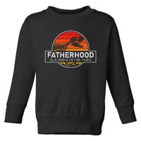 Fatherhood Is A Walk In The Park Funny Jokes Toddler Sweatshirt