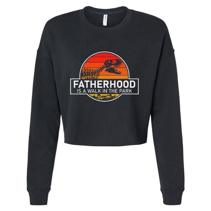 Fatherhood Is A Walk In The Park Funny Jokes Cropped Pullover Crew