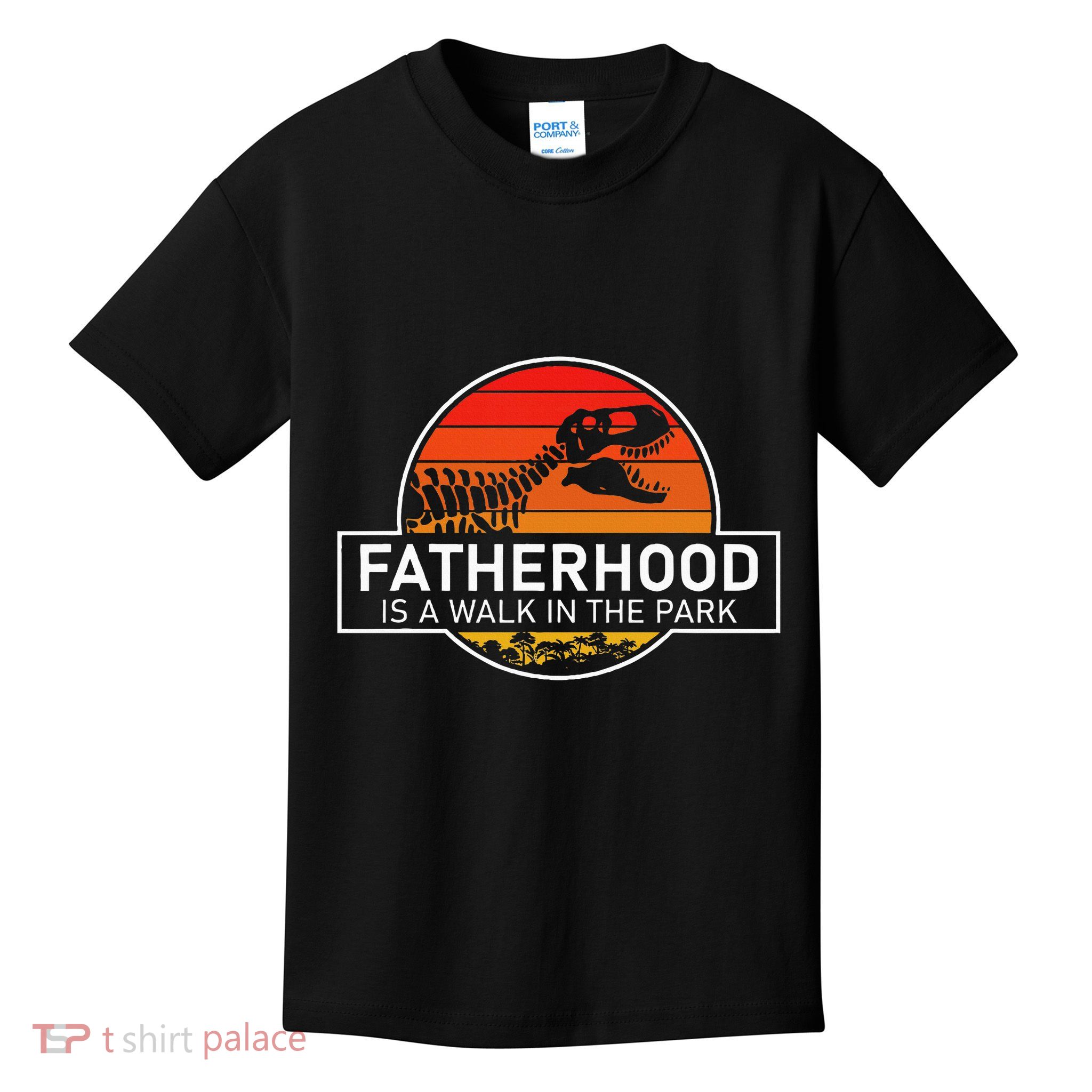 Fatherhood Is A Walk In The Park Funny Jokes Kids T-Shirt